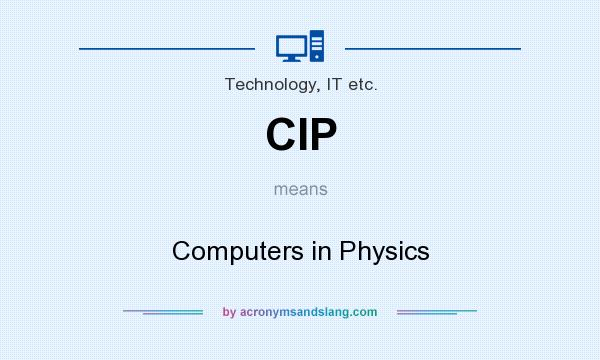 What does CIP mean? It stands for Computers in Physics