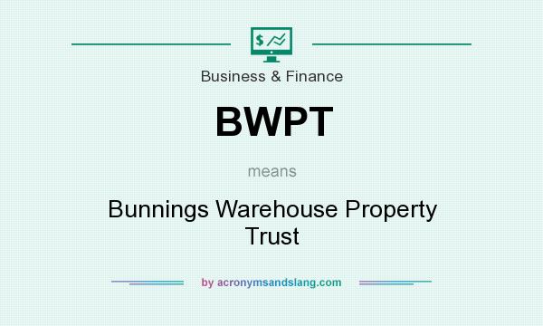 What does BWPT mean? It stands for Bunnings Warehouse Property Trust