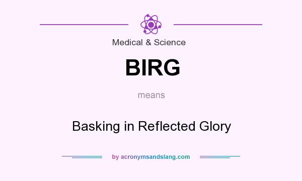 What does BIRG mean? It stands for Basking in Reflected Glory