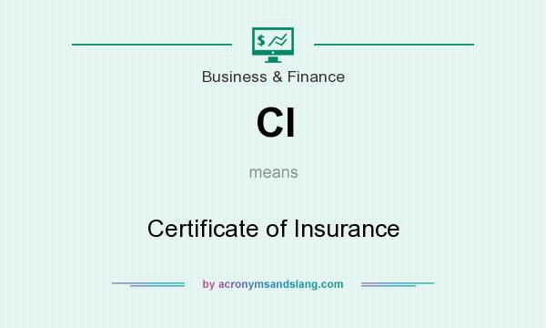 What does CI mean? It stands for Certificate of Insurance