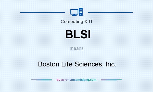 What does BLSI mean? It stands for Boston Life Sciences, Inc.