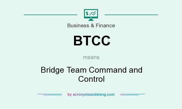 What does BTCC mean? It stands for Bridge Team Command and Control