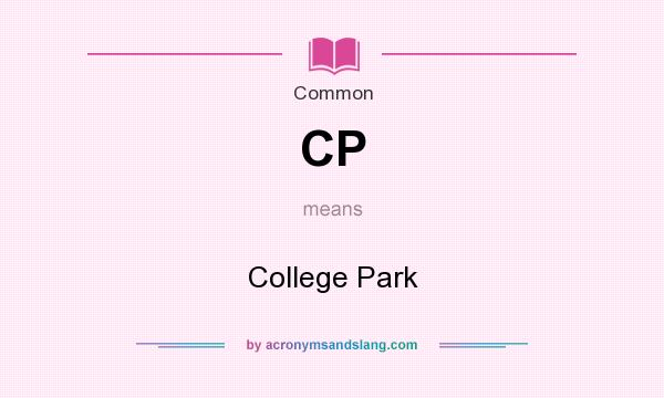 What does CP mean? It stands for College Park