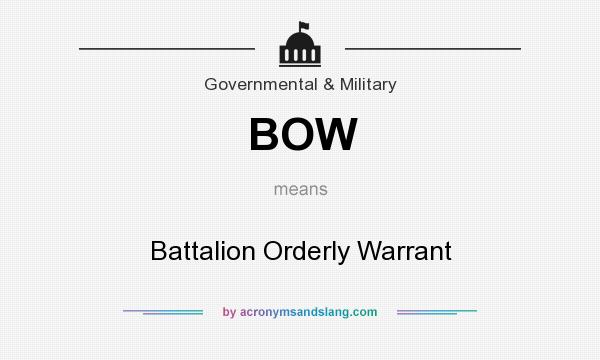 What does BOW mean? It stands for Battalion Orderly Warrant