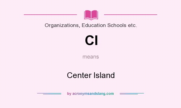 What does CI mean? It stands for Center Island