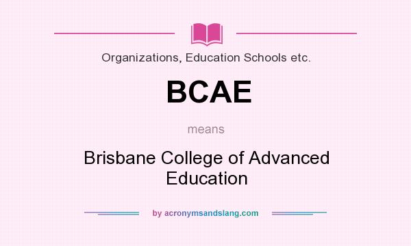 What does BCAE mean? It stands for Brisbane College of Advanced Education