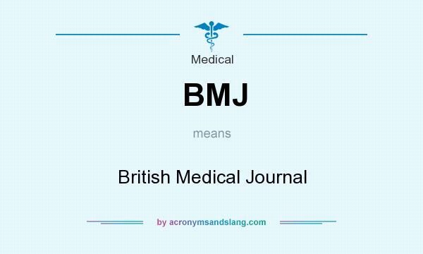 What does BMJ mean? It stands for British Medical Journal