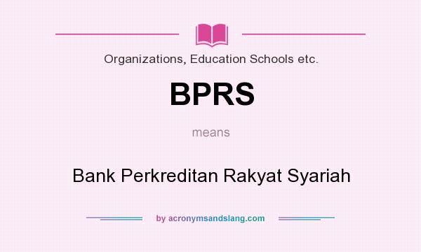 What does BPRS mean? It stands for Bank Perkreditan Rakyat Syariah