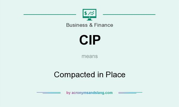 What does CIP mean? It stands for Compacted in Place