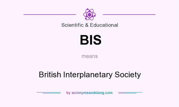 What does BIS mean? It stands for British Interplanetary Society