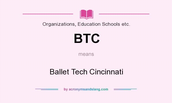 What does BTC mean? It stands for Ballet Tech Cincinnati