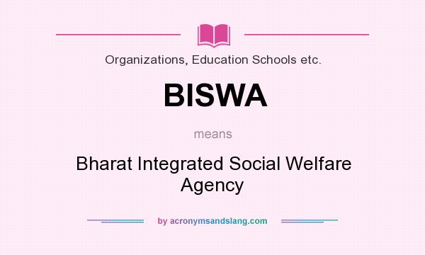 What does BISWA mean? It stands for Bharat Integrated Social Welfare Agency