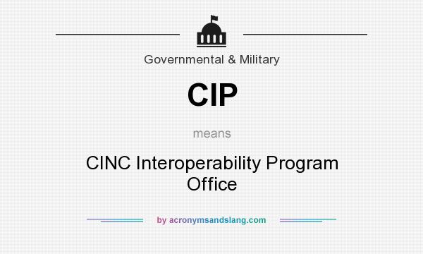 What does CIP mean? It stands for CINC Interoperability Program Office