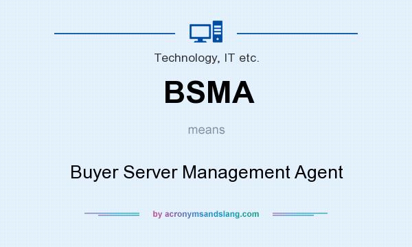 What does BSMA mean? It stands for Buyer Server Management Agent