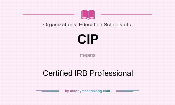 What does CIP mean? It stands for Certified IRB Professional