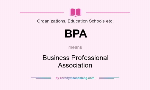 What does BPA mean? It stands for Business Professional Association