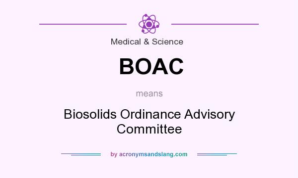 What does BOAC mean? It stands for Biosolids Ordinance Advisory Committee