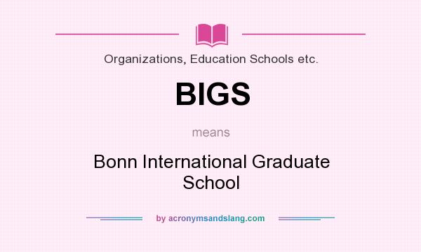 What does BIGS mean? It stands for Bonn International Graduate School