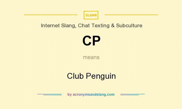 What does CP mean? It stands for Club Penguin