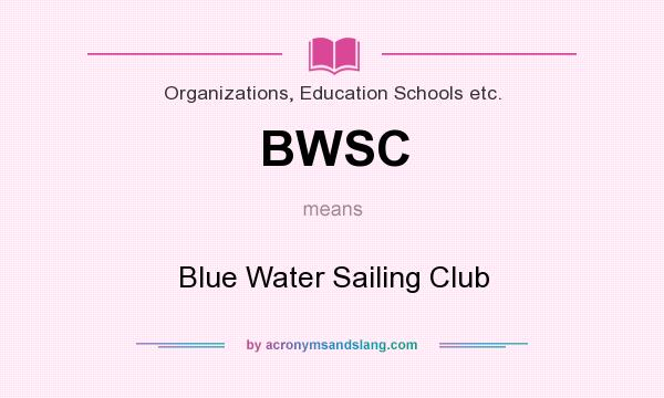 What does BWSC mean? It stands for Blue Water Sailing Club
