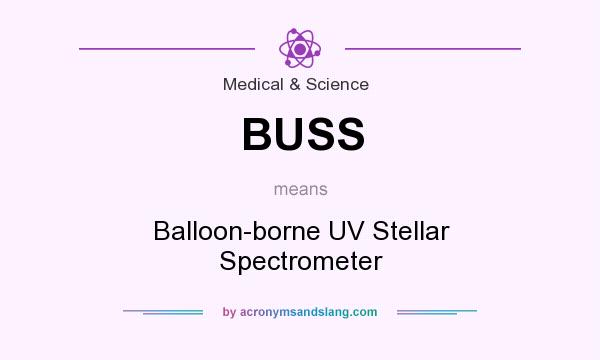 What does BUSS mean? It stands for Balloon-borne UV Stellar Spectrometer