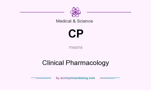 What does CP mean? It stands for Clinical Pharmacology