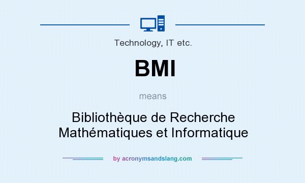 What does BMI mean? It stands for Bibliothèque de Recherche Mathématiques et Informatique
