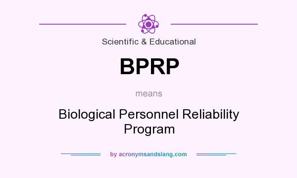 What does BPRP mean? It stands for Biological Personnel Reliability Program