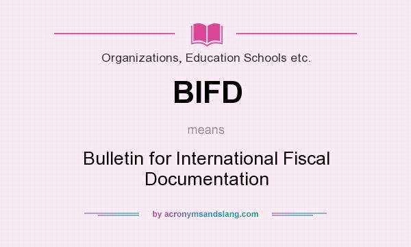 What does BIFD mean? It stands for Bulletin for International Fiscal Documentation
