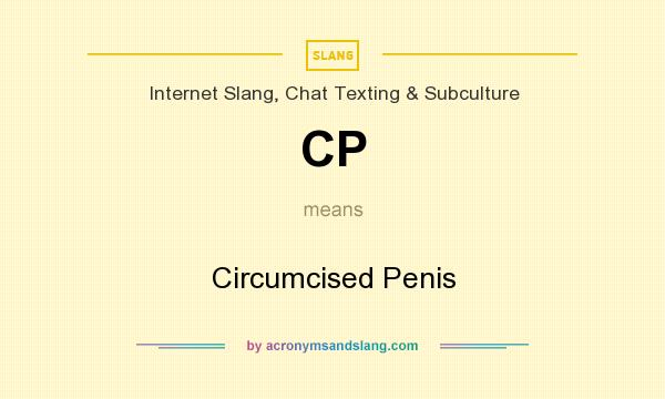 What does CP mean? It stands for Circumcised Penis
