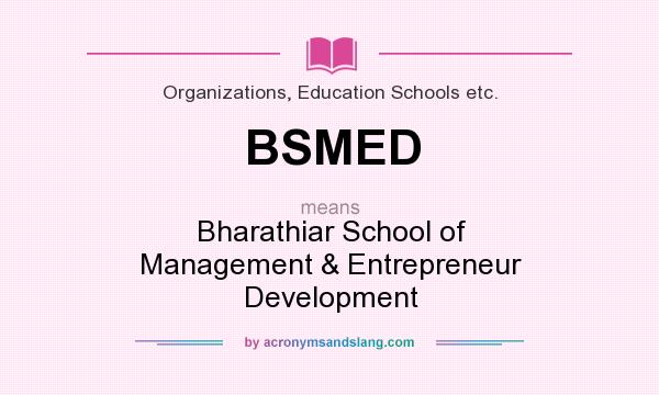 What does BSMED mean? It stands for Bharathiar School of Management & Entrepreneur Development