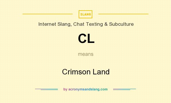 What does CL mean? It stands for Crimson Land