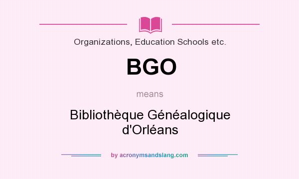 What does BGO mean? It stands for Bibliothèque Généalogique d`Orléans