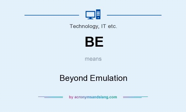 What does BE mean? It stands for Beyond Emulation