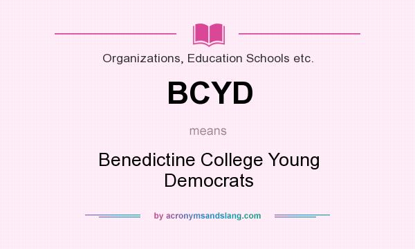 What does BCYD mean? It stands for Benedictine College Young Democrats