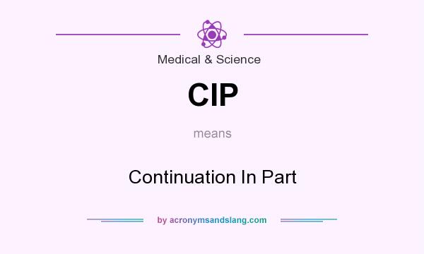What does CIP mean? It stands for Continuation In Part