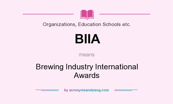 What does BIIA mean? It stands for Brewing Industry International Awards