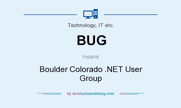 What does BUG mean? It stands for Boulder Colorado .NET User Group