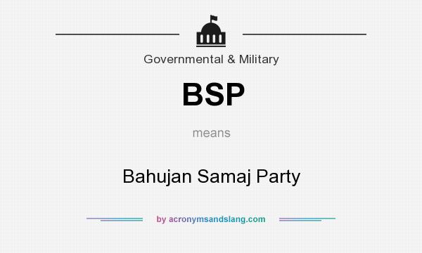 What does BSP mean? It stands for Bahujan Samaj Party