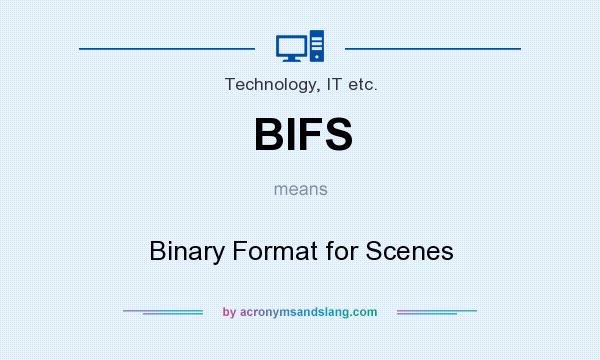 What does BIFS mean? It stands for Binary Format for Scenes