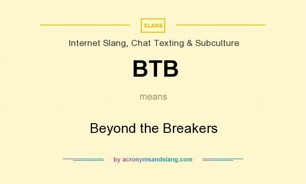 What does BTB mean? It stands for Beyond the Breakers