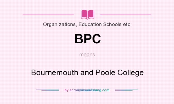 What does BPC mean? It stands for Bournemouth and Poole College