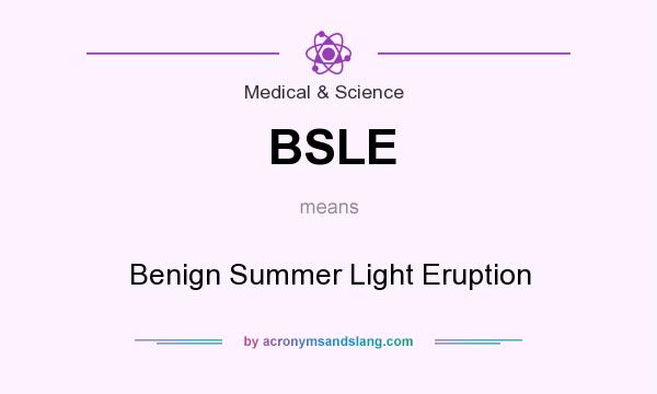 What does BSLE mean? It stands for Benign Summer Light Eruption