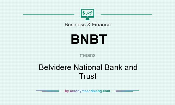 What does BNBT mean? It stands for Belvidere National Bank and Trust
