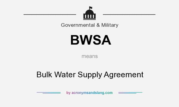 What does BWSA mean? It stands for Bulk Water Supply Agreement
