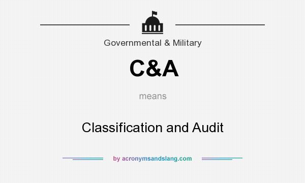 What does C&A mean? It stands for Classification and Audit