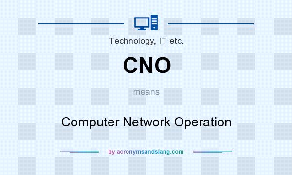 What does CNO mean? It stands for Computer Network Operation