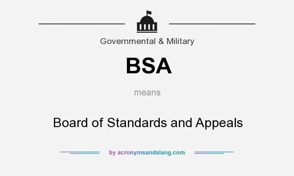 What does BSA mean? It stands for Board of Standards and Appeals