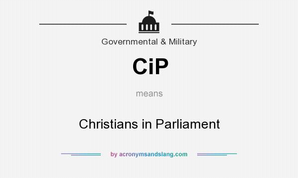 What does CiP mean? It stands for Christians in Parliament