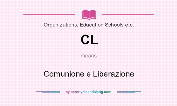 What does CL mean? It stands for Comunione e Liberazione